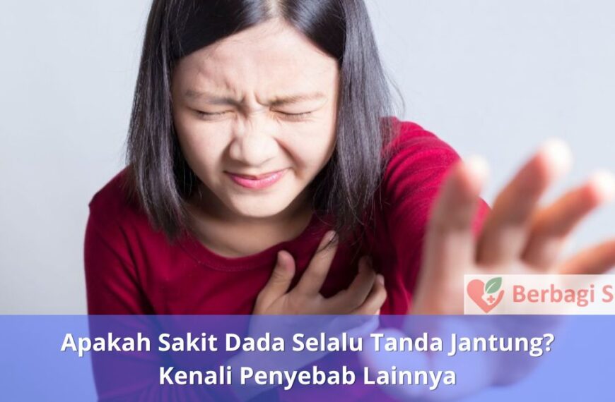 Apakah Sakit Dada Selalu Tanda Jantung Kenali Penyebab Lainnya