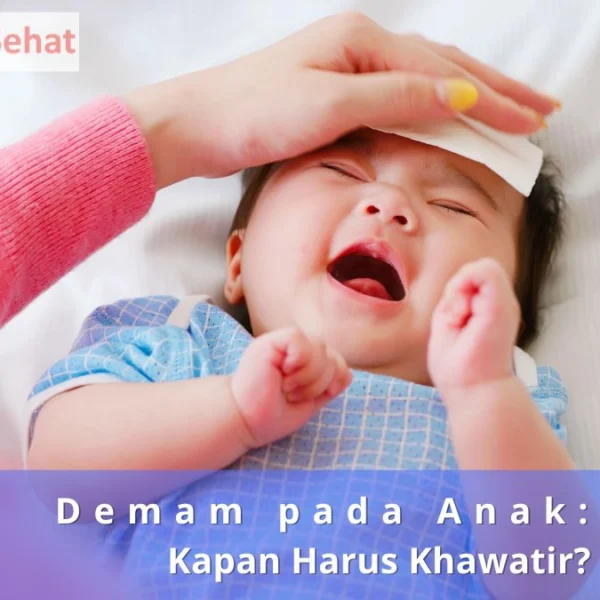 Demam pada Anak Kapan Harus Khawatir