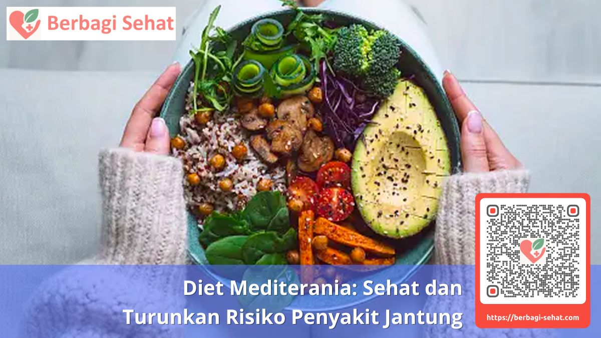 Diet Mediterania: Sehat dan Turunkan Risiko Penyakit Jantung 1 Diet Mediterania Sehat dan Turunkan Risiko Penyakit Jantung - pola makan mediterania