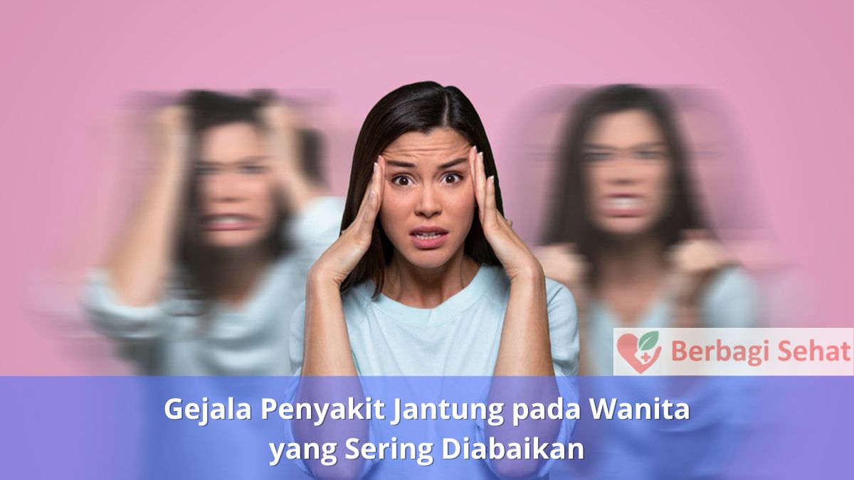 Gejala Penyakit Jantung pada Wanita yang Sering Diabaikan 3 Gejala Penyakit Jantung pada Wanita yang Sering Diabaikan Perubahan Hormonal