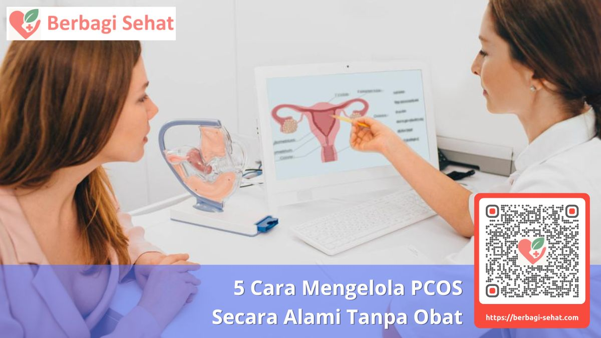 5 Cara Mengelola PCOS Secara Alami Tanpa Obat 5 Kapan Tetap Perlu Konsultasi Medis PCOS