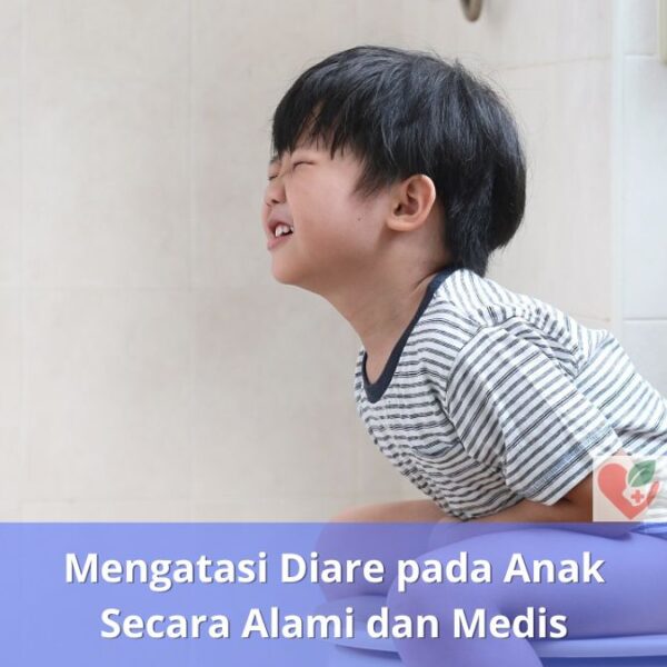 Mengatasi Diare pada Anak Secara Alami dan Medis
