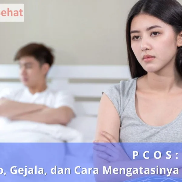 PCOS Penyebab, Gejala, dan Cara Mengatasinya