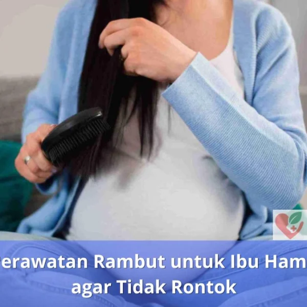 Perawatan Rambut untuk Ibu Hamil agar Tidak Rontok