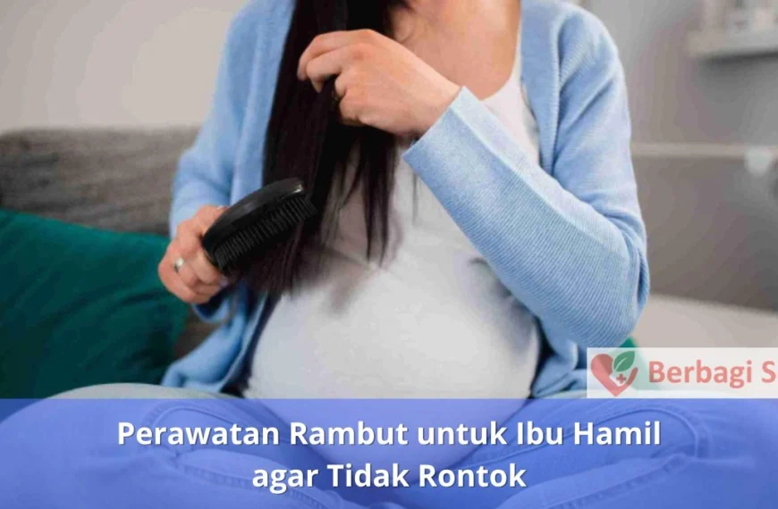 Perawatan Rambut untuk Ibu Hamil agar Tidak Rontok