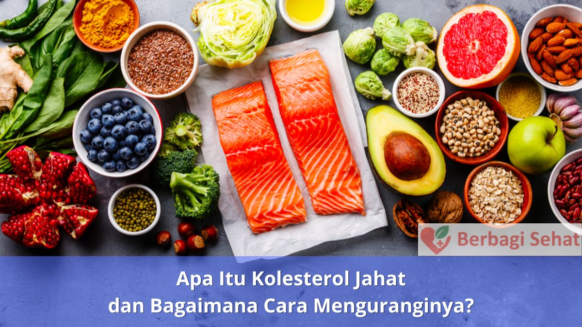Apa Itu Kolesterol Jahat dan Bagaimana Cara Menguranginya Makanan Rendah Kolesterol