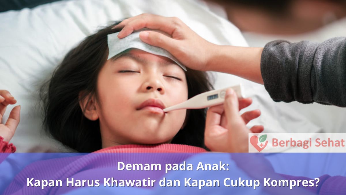 Demam pada Anak Kapan Harus Khawatir dan Kapan Cukup Kompres Infeksi Virus