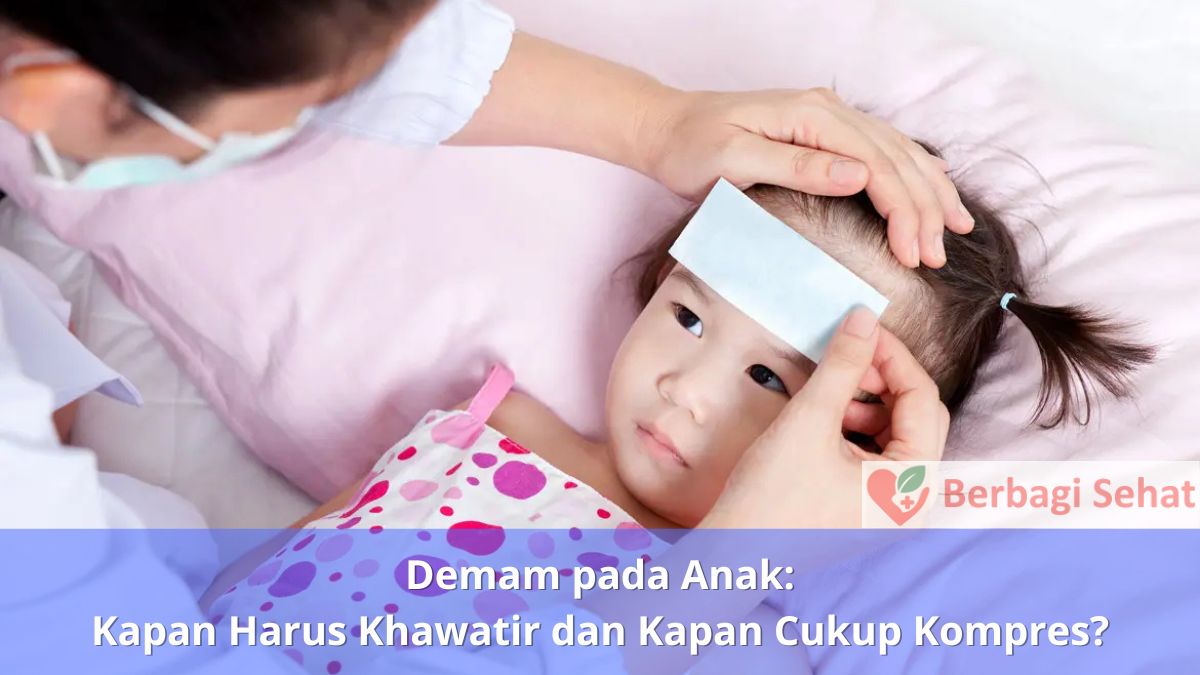 Demam pada Anak Kapan Harus Khawatir dan Kapan Cukup Kompres Kompres Hangat