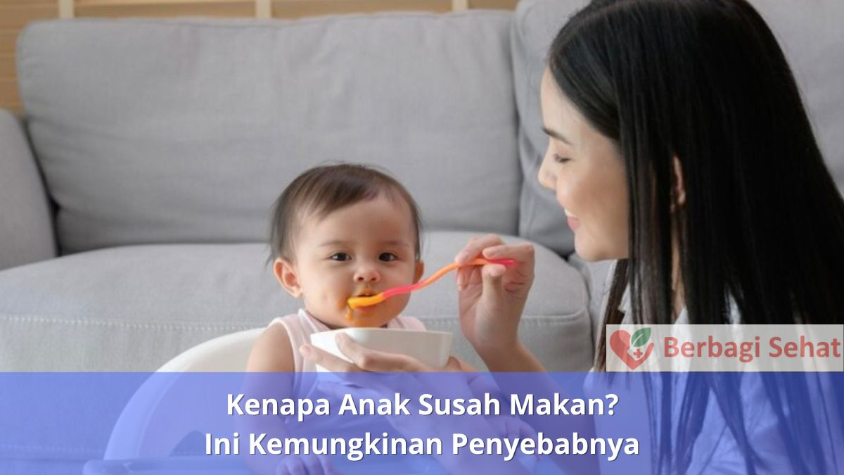 Kenapa Anak Susah Makan Ini Kemungkinan Penyebabnya Gangguan Pencernaan