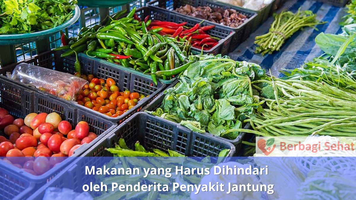 Makanan yang Harus Dihindari oleh Penderita Penyakit Jantung Sayuran Segar