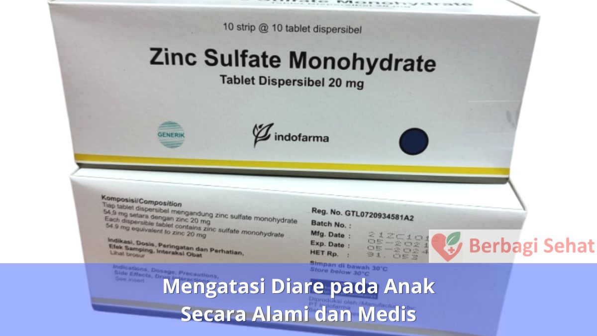 Mengatasi Diare pada Anak Secara Alami dan Medis Zinc Sulfate