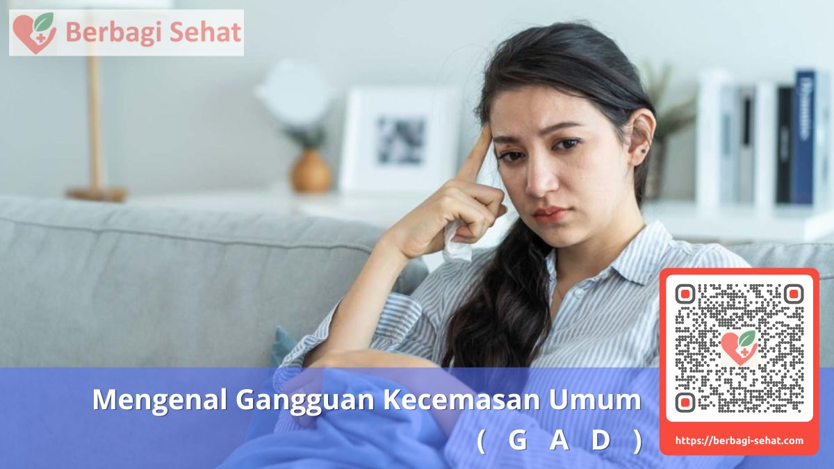 Mengenal Gangguan Kecemasan Umum (GAD) - Anxiety Disorder Adalah