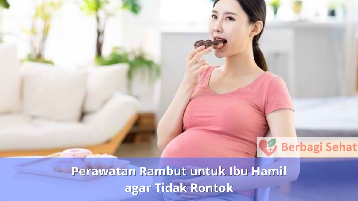 Perawatan Rambut untuk Ibu Hamil agar Tidak Rontok Kekurangan Nutrisi