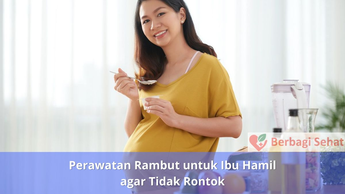 Perawatan Rambut untuk Ibu Hamil agar Tidak Rontok Perawatan
